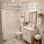 10 Small Bath Magic: Layered Looks in 10 Minutes Flat