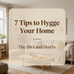 7 Tips to Hygge Your Home: The Do’s and Don’ts​